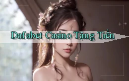 dafabet casino tặng tiền