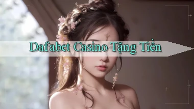 dafabet casino tặng tiền