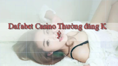 dafabet casino thưởng đăng ký