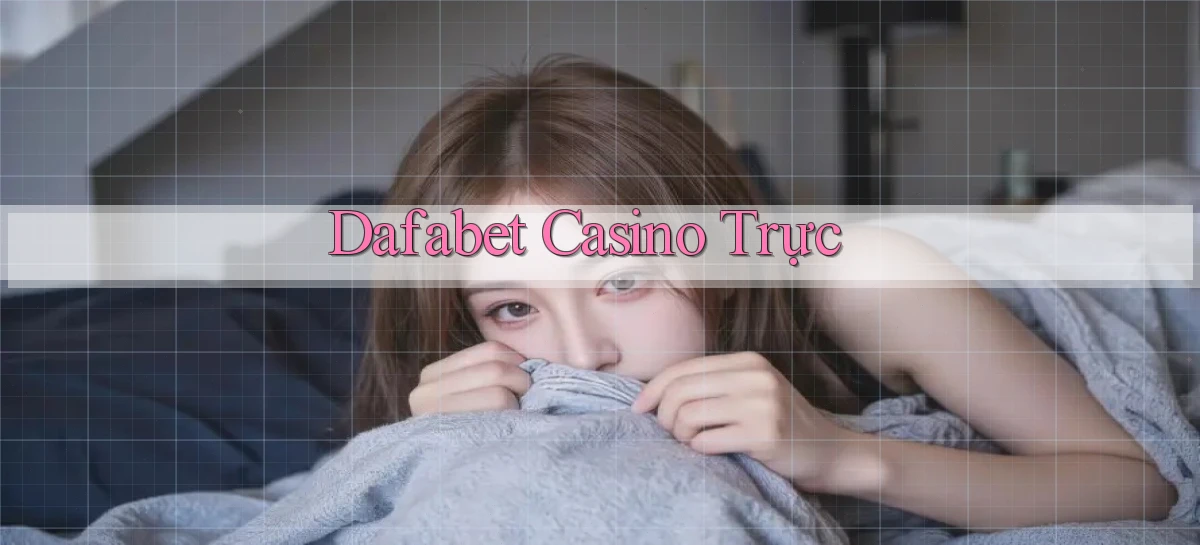 dafabet casino trực