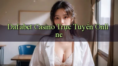 dafabet casino trực tuyến online