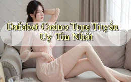 dafabet casino trực tuyến uy tín nhất
