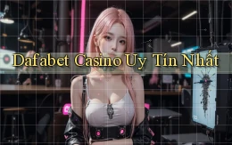 dafabet casino uy tín nhất