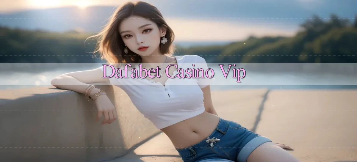 dafabet casino vip