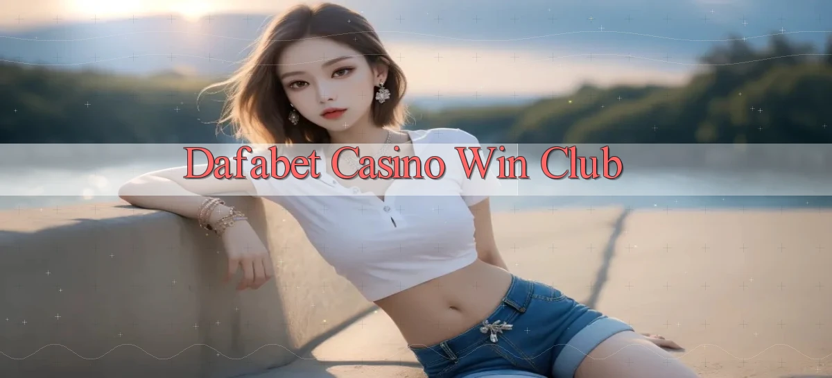 dafabet casino win club