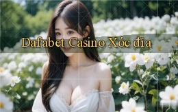 dafabet casino xóc đĩa