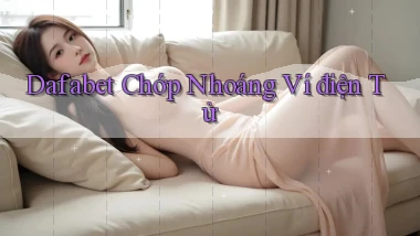 dafabet chớp nhoáng ví điện tử