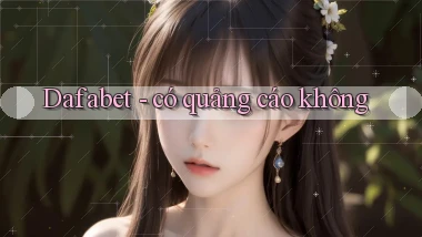 Dafabet   có quảng cáo không
