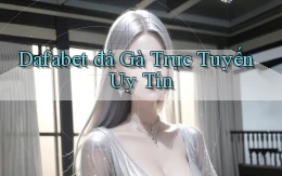 dafabet  đá gà trực tuyến uy tín