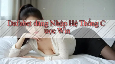 dafabet  đăng nhập hệ thống cược win