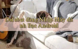 dafabet  đăng nhập máy đánh bạc android