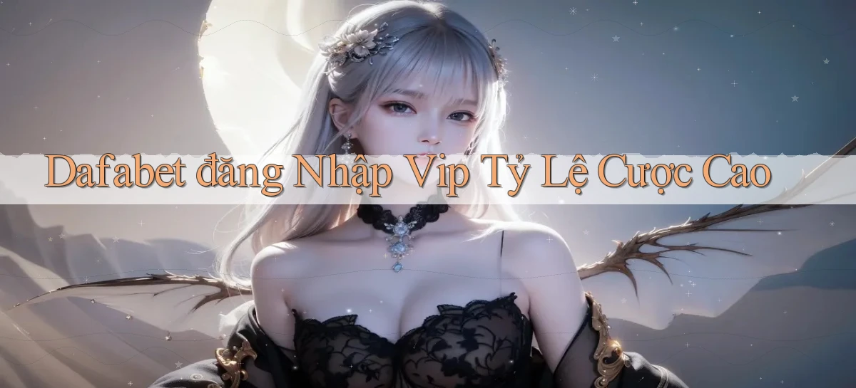 dafabet   Nền Tảng Gamer Trang Mới Bảo Mật