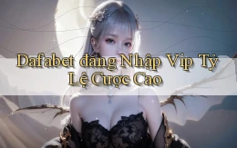 dafabet  đăng nhập vip tỷ lệ cược cao