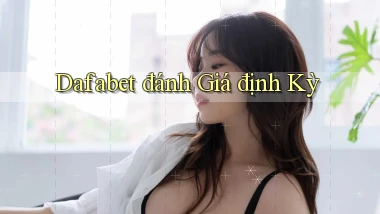 dafabet  đánh giá định kỳ
