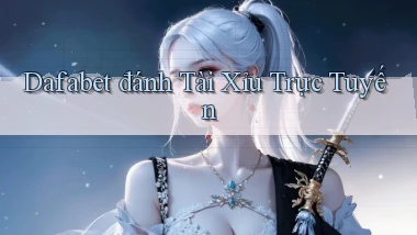 dafabet  đánh tài xỉu trực tuyến