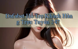 dafabet  hỗ trợ khách hàng trực tuyến 24／7