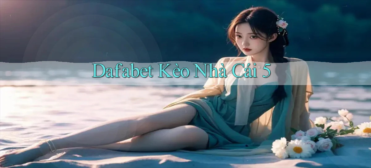 dafabet  kèo nhà cái 5