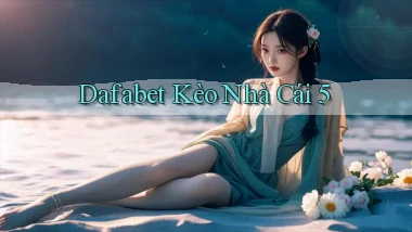 dafabet  kèo nhà cái 5