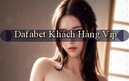 dafabet  khách hàng vip