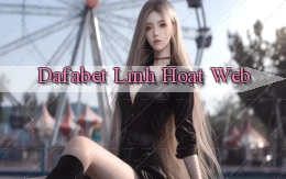 dafabet linh hoạt web