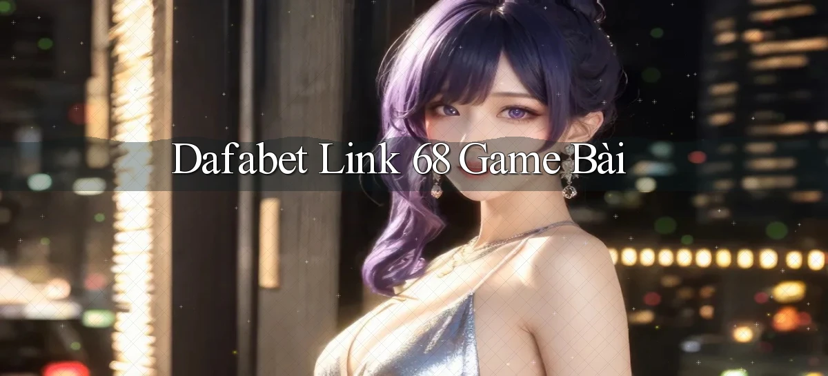 dafabet   Nền Tảng Gamer Trang Mới Bảo Mật
