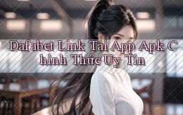 dafabet  link tải app apk chính thức uy tín