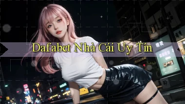 dafabet nhà cái uy tín