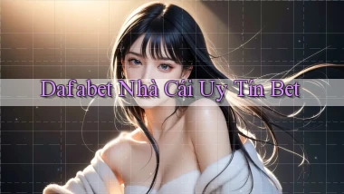 dafabet  nhà cái uy tín bet
