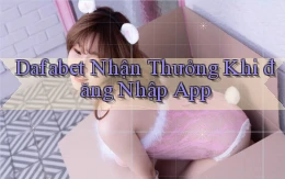 dafabet  nhận thưởng khi đăng nhập app