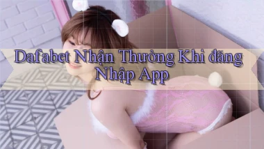 dafabet  nhận thưởng khi đăng nhập app