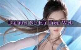 dafabet  nổ hũ trên web