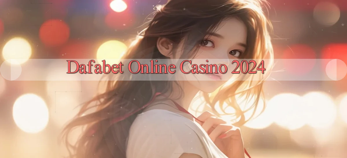 dafabet Online Casino 2024