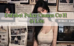 dafabet  poker games cơ hội lớn