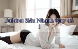 dafabet siêu nhanh quy đổi