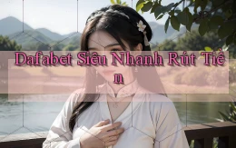 dafabet siêu nhanh rút tiền