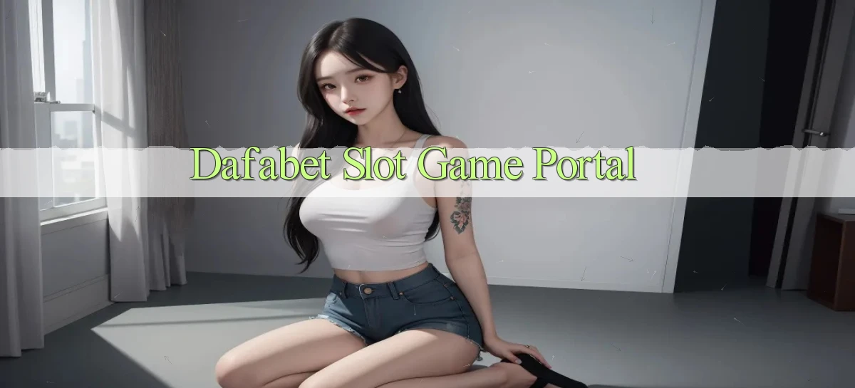 dafabet  slot game portal
