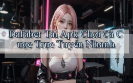dafabet  tải apk chơi cá cược trực tuyến nhanh