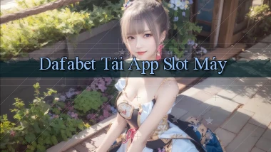 dafabet  tải app slot máy