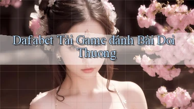 dafabet  tải game đánh bài doi thuong
