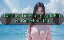 dafabet  tải xuống apk phiên bản mới nhất