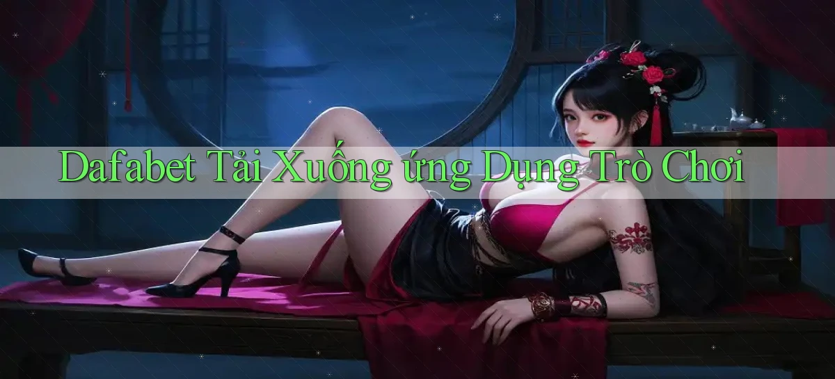 dafabet   Nền Tảng Gamer Trang Mới Bảo Mật