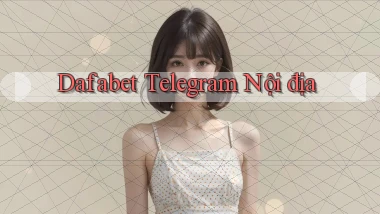dafabet telegram nội địa