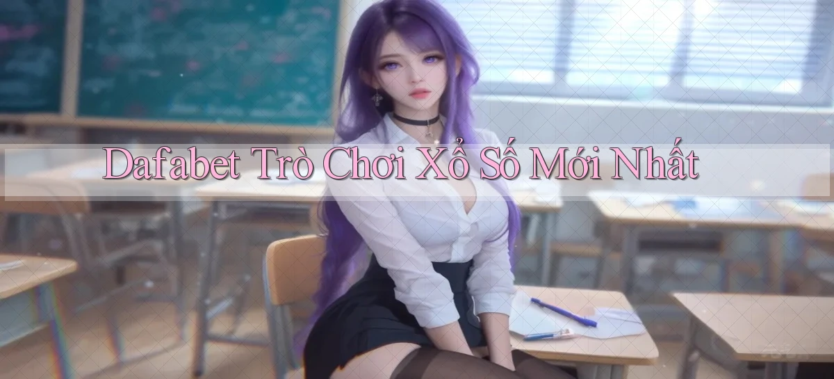 dafabet  trò chơi xổ số mới nhất