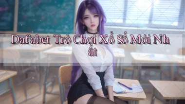 dafabet  trò chơi xổ số mới nhất