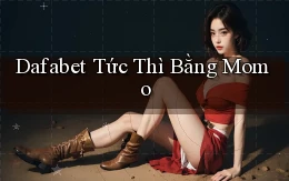 dafabet tức thì bằng momo