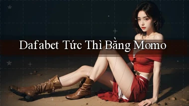 dafabet tức thì bằng momo