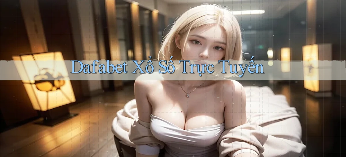 dafabet   Nền Tảng Gamer Trang Mới Bảo Mật
