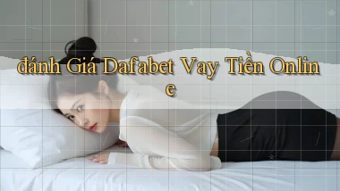 đánh giá dafabet vay tiền online
