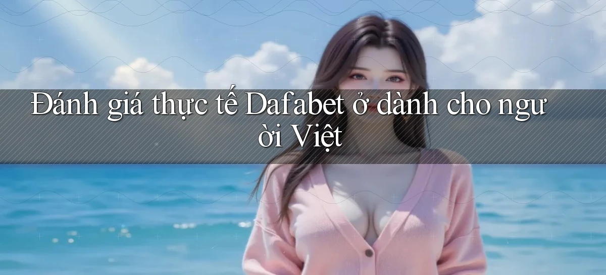 dafabet   Nền Tảng Gamer Trang Mới Bảo Mật