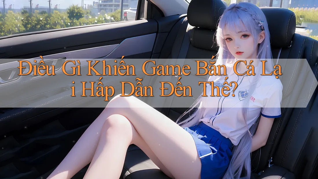 Điều Gì Khiến Game Bắn Cá Lại Hấp Dẫn Đến Thế?